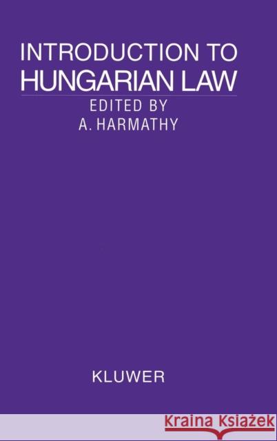 Introduction to Hungarian Law Attila Harmathy Turul Ansay Atilla Harmathy 9789041110664