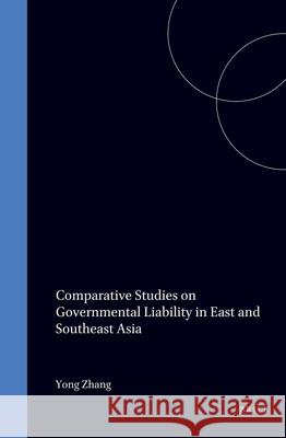 Comparative Studies on Governmental Liability in East and Southeast Asia Yong Zhang International Institute for Asian Studie Toshiro Fuke 9789041110749 Kluwer Law International