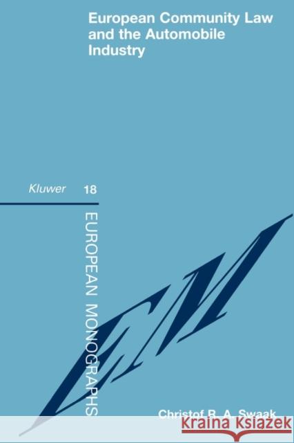 European Community Law and the Automobile Industry Christoforus Raymundus Alber Swaak Ch R. A. Swaak 9789041111401 Kluwer Law International