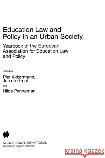 Education Law and Policy in an Urban Society: Yearbook of the European Assoc. for Education Law & Policy - Volume II (1997) Penneman, Hilde 9789041111463 Kluwer Law International