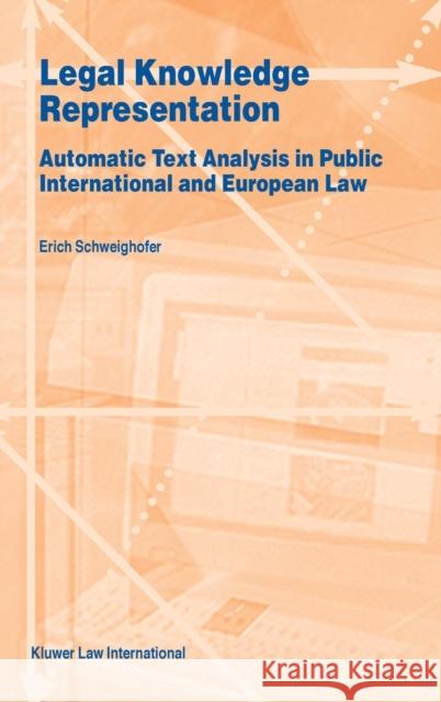 Legal Knowledge Representation, Automatic Text Analysis in Public Schweighofer, Erich 9789041111487 ASPEN PUBLISHERS INC.,U.S.