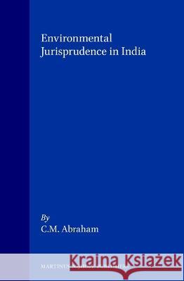 Environmental Jurisprudence in India Abraham 9789041111692 Kluwer Law International