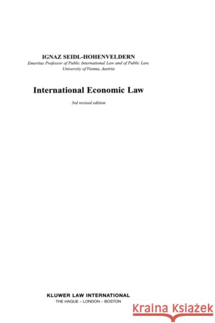 International Economic Law, 3rd Revised Edition Seidl-Hohenveldern, Ignaz 9789041112194 Kluwer Law International