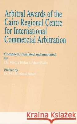 Arbitral Awards of the Cairo Regional Centre for International Commercial Arbitration Alamedin, Mohiedin Ismail 9789041112217 Kluwer Law International