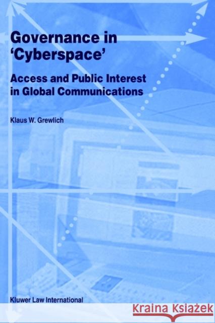 Governance in Cyberspace, Access & Public Interest in Global Communications Grewlich, Klaus W. 9789041112255 Kluwer Law International