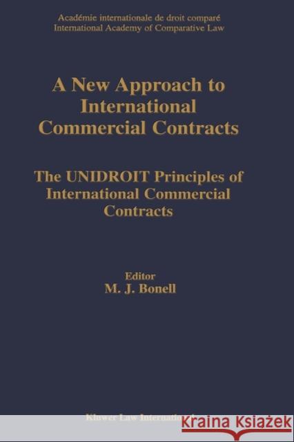 A New Approach to International Commercial Contracts: The Unidroit Principles of International Commercial Contracts Bonell, M. J. 9789041112545 Kluwer Law International