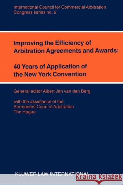 Improving the Efficiency of Arbitration and Awards: 40 Years of Application of the New York Convention: 40 Years of Application of the New York Conven Van Den Berg, Albert Jan 9789041112743 Kluwer Law International