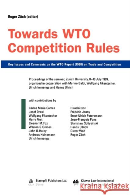 Towards Wto Competition Rules: Key Issues and Comments on the Wto Report (1998) on Trade and Competition Zach Roger 9789041112880 Kluwer Law International