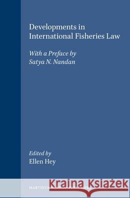 Developments in International Fisheries Law: With a Preface by Satya N. Nandan  9789041113221 Brill