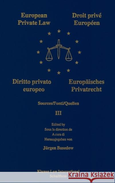 European Private Law, Sources, III Basedow                                  Jurgen Basedow Jurgen Basedow 9789041113290 Kluwer Law International