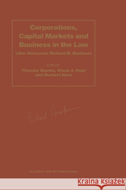 Corporations, Capital Markets Ad Business in the Law: Liber Amicorum Richard M. Buxbaum Baums, Theodor 9789041113542 Kluwer Law International
