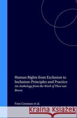 Human Rights from Exclusion to Inclusion: Principles and Practice: An Anthology from the Work of Theo Van Boven Th C. Van Boven Fons Coomans Grunfeld 9789041113771 Kluwer Law International