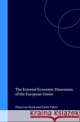 The External Economic Dimension of the European Union Van Dijck                                Pitou Va G. Faber 9789041113832