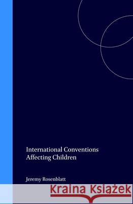 International Conventions Affecting Children Jeremy Rosenblatt 9789041113863 Brill Academic Publishers