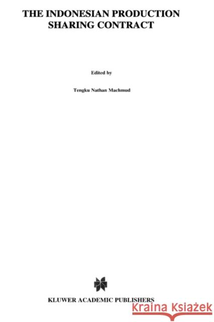 The Indonesian Production Sharing Contract - An Investor's Perspective: An Investor's Perspective Machmud, Tengku Nathan 9789041113870 Kluwer Law International