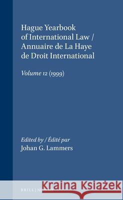 Hague Yearbook of International Law / Annuaire de la Haye de Droit International, Vol. 12 (1999) Johan G. Lammers 9789041114242 Brill Academic Publishers