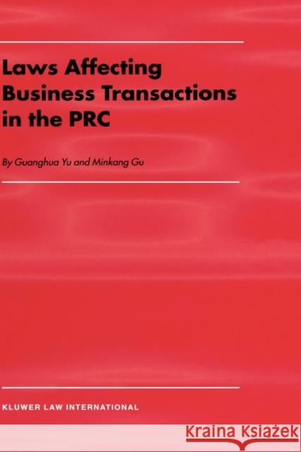 Laws Affecting Business Transactions in the PRC Guanghua Yu Minkang Gu Guanghua Yu 9789041114952 Kluwer Law International