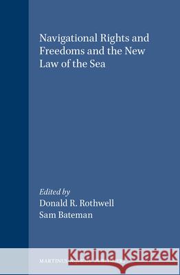 Navigational Rights and Freedoms and the New Law of the Sea Rothwell 9789041114990 Brill Academic Publishers