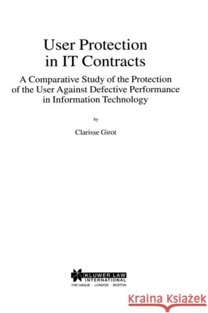 User Protection in IT Contracts, a Comparitive Study Girot, Clarisse 9789041115485 Kluwer Law International