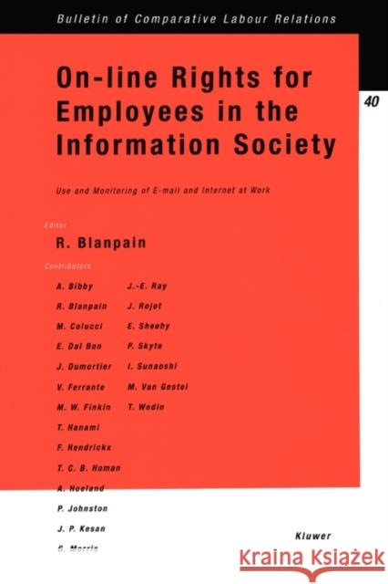 On-line Rights for Employees in the Information Society, Use & Monitoring of E-Mail & Internet at Work Blanpain, Roger 9789041116260 Kluwer Law International