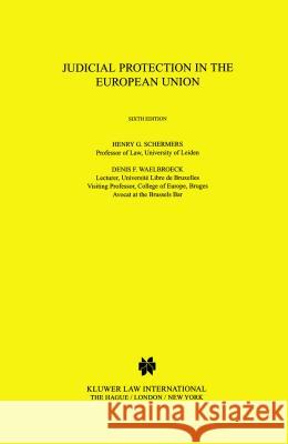 Judicial Protection in the European Union Henry G. Schermers 9789041116314