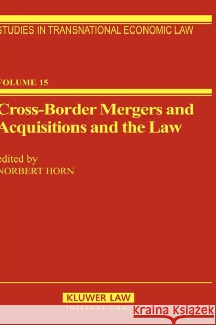 Cross-Border Mergers and Acquisitions and the Law: A General Introduction Horn, Norbert 9789041116802 Kluwer Academic Publishers