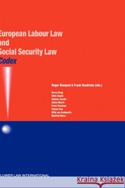 Codex: European Labour Law and Social Security Law: European Labour Law and Social Security Law Blanpain, Roger 9789041116826 Kluwer Law International
