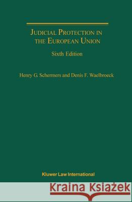 Judicial Protection in the European Union Henry G. Schermers Denis F. Waelbroeck  9789041116871