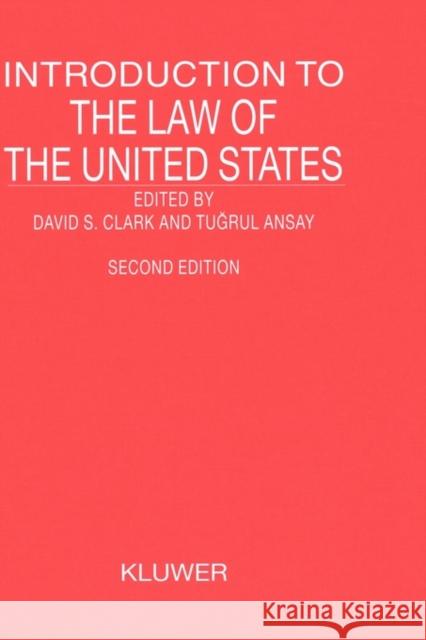 Introduction to the Law of the United States, Second Revised Edition Clark, David S. 9789041117014 Kluwer Law International