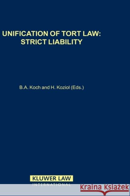 Unification of Tort Law: Strict Liability Koch, Bernhard A. 9789041117052 Kluwer Law International