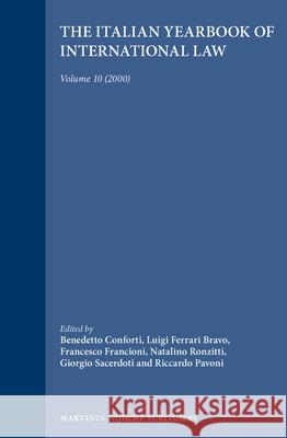 The Italian Yearbook of International Law, Volume 10 (2000) Benedetto Conforti etc. Riccardo Pavoni (University of Siena, It 9789041117144