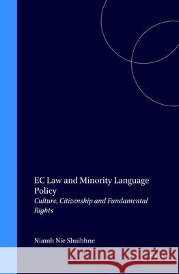 EC Law and Minority Language Policy: Culture, Citizenship and Fundamental Rights Niamh Nic Shuibhne   9789041117335