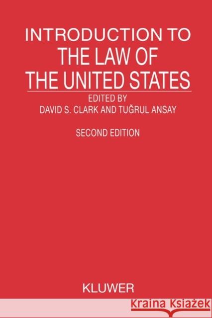 Introduction to the Law of the United States David S. Clark Tugrul Ansay 9789041117489 Kluwer Law International