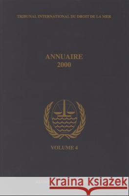 Annuaire Tribunal International Du Droit de la Mer, Volume 4 (2000) Tribunal international du Droit de la Me   9789041117618 Brill