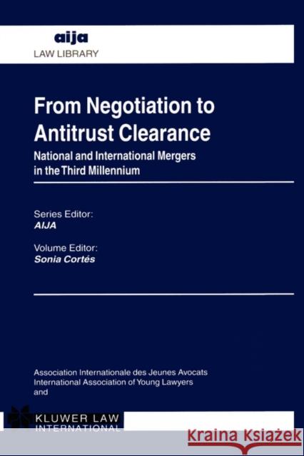 From Negotiation to Antitrust Clearance: National and International Mergers in the Third Millennium Cortes Sonia 9789041117632 Kluwer Law International