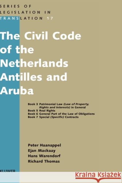 The Civil Code of the Netherlands Antilles and Aruba Peter P. C. Haanappel Ejan Mackaay Hans C. S. Warendorf 9789041117670 Kluwer Law International