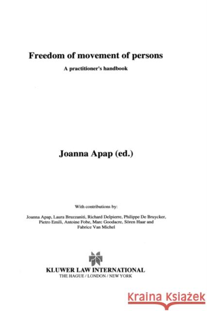 Freedom of Movement of Persons, a Practitioner's Handbook Apap, Joanna 9789041117687
