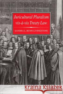 Juricultural Pluralism Vis-À-VIS Treaty Law: State Practice and Attitudes Bunn-Livingstone 9789041117793
