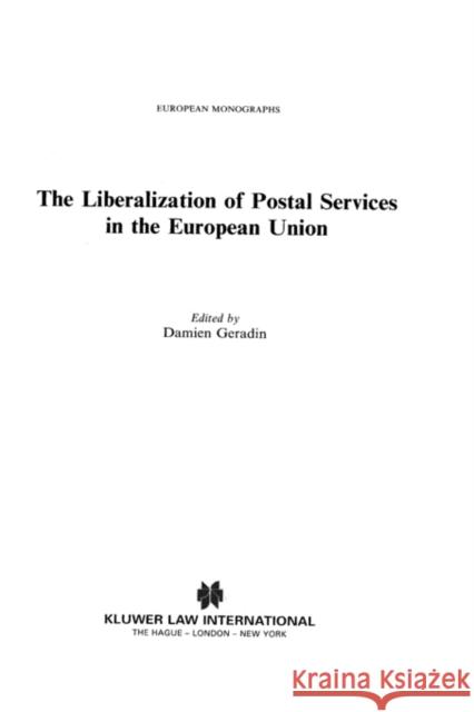 The Liberalization of Postal Services in the European Union Damien Geradin Damien Geradin 9789041117809