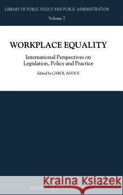 Workplace Equality: International Perspectives on Legislation, Policy and Practice Agocs, C. 9789041118431 Kluwer Law International