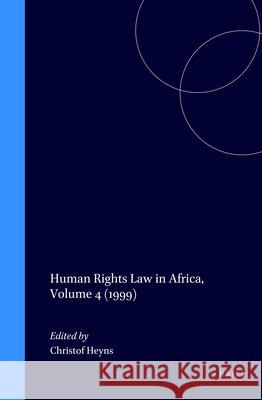 Human Rights Law in Africa, Volume 4 (1999) Christof Heyns   9789041118493