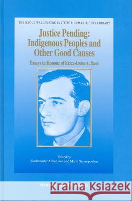 Justice Pending: Indigenous Peoples and Other Good Causes: Essays in Honour of Erica-Irene A. Daes Maria Stavropoulou Gudmundur Alfredsson Gudmundur Alfredsson 9789041118769