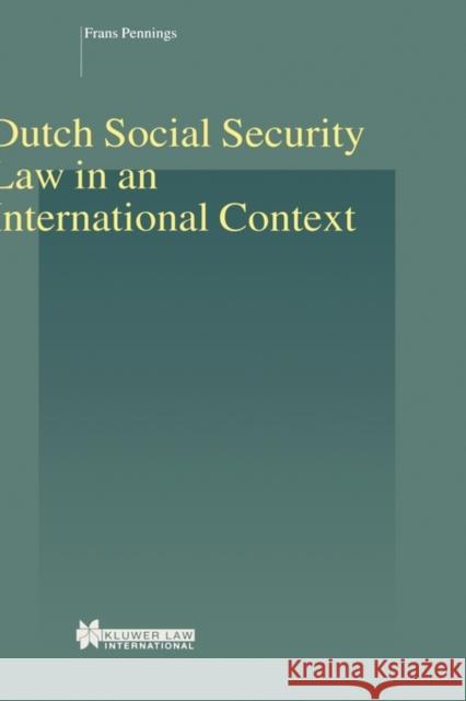 Dutch Social Security Law in an International Context Frans Pennings 9789041118875