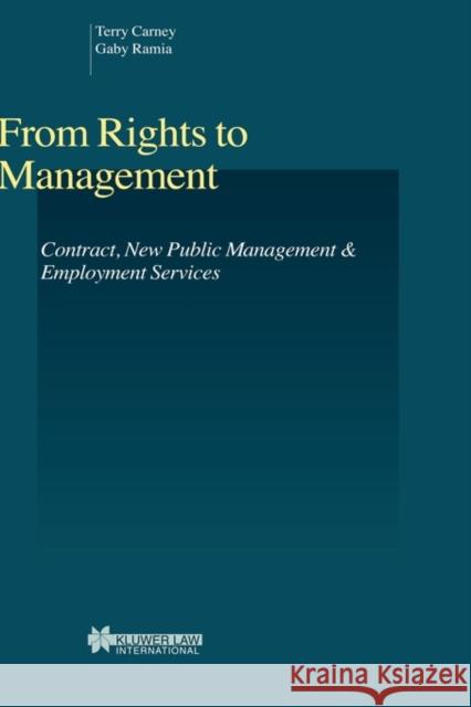 From Rights to Management: Contract, New Public Management & Employment Services Carney, Terry 9789041118899 Kluwer Law International