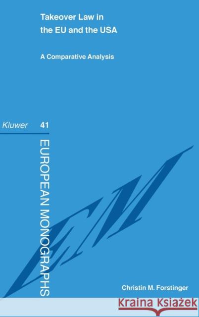 Takeover Law in Eu & USA, a Comparative Analysis Forstinger, Christin M. 9789041119193 Kluwer Law International