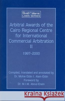 Arbitral Awards of the Cairo Regional Centre for International Commercial Arbitration - Arbitral Awards of Crcica Volume 2 (1997-2000) Muhyi Al-Din Isma'il 'Ala Alam-Eldin                               M. E. I. Ala 9789041119469 Kluwer Law International