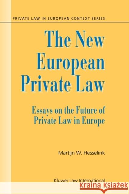 The New European Private Law, Essays on the Future of Private Law Hesselink, Martijn W. 9789041119629