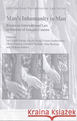 Man's Inhumanity to Man: Essays on International Law in Honour of Antonio Cassese Vohrah 9789041119865 Kluwer Law International