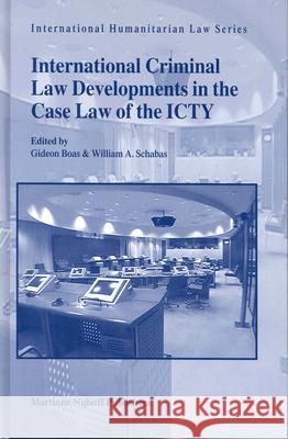 International Criminal Law Developments in the Case Law of the Icty Gideon Boas William A. Schabas 9789041119872 Brill Academic Publishers