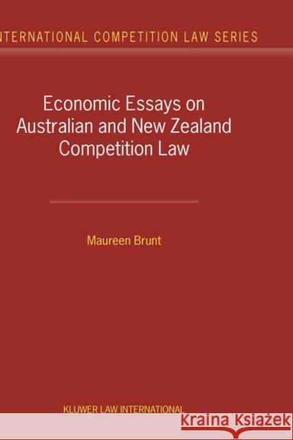 Economic Essays on Australian and New Zealand Competition Law Maureen Brunt 9789041119919 Kluwer Law International
